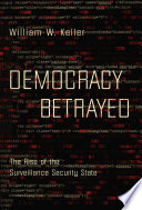Democracy betrayed : the rise of the surveillance security state /