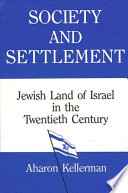 Society and settlement : Jewish land of Israel in the twentieth century /