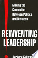 Reinventing leadership : making the connection between politics and business /