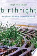 Birthright : people and nature in the modern world /