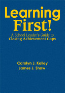 Learning first! : a school leader's guide to closing achievement gaps /