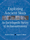 Exploring ancient skies : an encyclopedic survey of archaeoastronomy /
