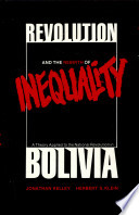 Revolution and the rebirth of inequality : a theory applied to the National revolution in Bolivia /