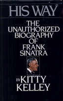 His way : the unauthorized biography of Frank Sinatra /