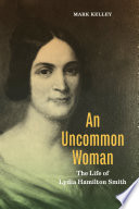 An uncommon woman : the life of Lydia Hamilton Smith /