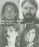 Return of the repressed : Destroy All Monsters, 1973-1977 /