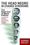 The head Negro in charge syndrome : the dead end of Black politics /