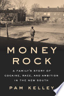 Money rock : a family's story of cocaine, race, and ambition in the new South /