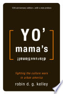 Yo' mama's disfunktional! : fighting the culture wars in urban America /