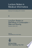 Long-Term Studies on Side-Effects of Contraception -- State and Planning : Symposium of the Study Group 'Side-Effects of Oral Contraceptives -- Pilot Phase' Munich, September 27-29, 1977 /