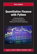 Quantitative finance with Python : a practical guide to investment management, trading, and financial engineering /