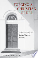 Forging a Christian order : South Carolina Baptists, race, and slavery, 1696-1860 /