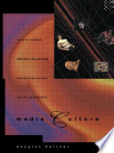 Media culture : cultural studies, identity and politics between the modern and the postmodern /