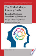 The critical media literacy guide : engaging media and transforming education /