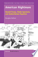 American nightmare : Donald Trump, media spectacle, and authoritarian populism /