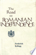 The road to Romanian independence /