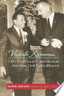 Vicente Ximenes, LBJ's Great Society, and Mexican American civil rights rhetoric /