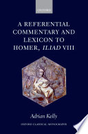 A referential commentary and lexicon to Iliad VIII /