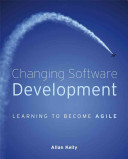 Changing software development : learning to be agile /