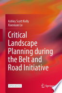 Critical Landscape Planning during the Belt and Road Initiative /