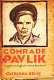 Comrade Pavlik : the rise and fall of a Soviet boy hero /