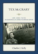 Tex McCrary : wars, women, politics : an adventurous life across the American century /