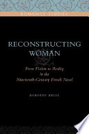 Reconstructing woman : from fiction to reality in the nineteenth-century novel /