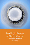 Dwelling in the age of climate change : the ethics of adaptation /
