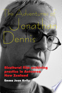 The adventures of Jonathan Dennis : bicultural film archiving practice in Aotearoa New Zealand /