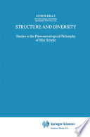 Structure and Diversity : Studies in the Phenomenological Philosophy of Max Scheler /