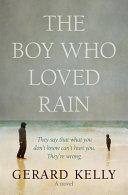 The boy who loved rain : they say that what you don't know can't hurt you. They're wrong /