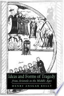 Ideas and forms of tragedy from Aristotle to the middle ages /