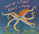 Even an octopus needs a home /