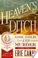 Heaven's ditch : God, gold, and murder on the Erie Canal /