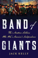 Band of giants : the amateur soldiers who won America's independence /