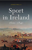 Sport in Ireland, 1600-1840 /