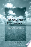 Becoming ecological : an expedition into community psychology /