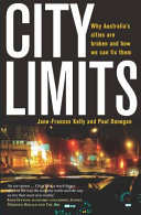 City limits : why Australia's cities are broken and how we can fix them /