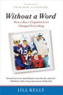 Without a word : how a boy's unspoken love changed everything /