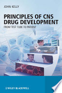 Principles of CNS drug development : from test tube to patient /