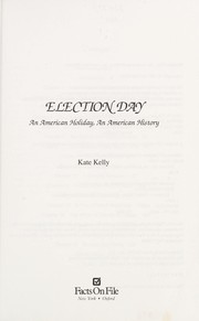 Election day : an American holiday, an American history /