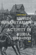 British humanitarian activity in Russia, 1890-1923 /