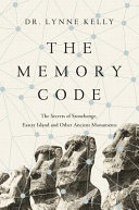 The memory code : the secrets of Stonehenge, Easter Island and other ancient monuments /