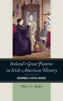 Ireland's great famine in Irish-American history : enshrining a fateful memory /