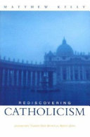 Rediscovering Catholicism : journeying toward our spiritual north star /