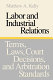 Labor and industrial relations : terms, laws, court decisions, and arbitration standards /