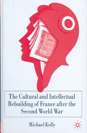 The cultural and intellectual rebuilding of France after the Second World War /
