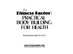 The fitness factor : practical body building for health /