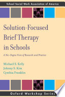 Solution-focused brief therapy in schools : a 360-degree view of research and practice /