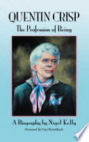 Quentin Crisp : the profession of being : a biography /